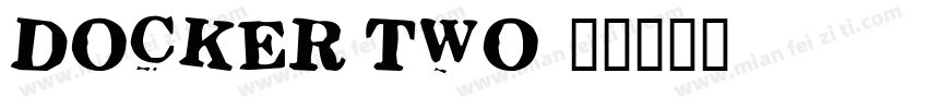 DOCKER TWO字体转换